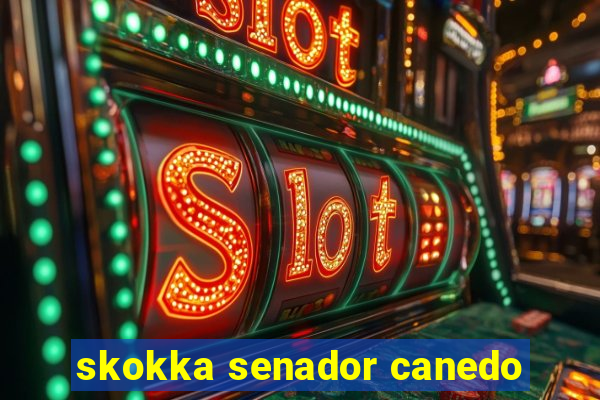 skokka senador canedo